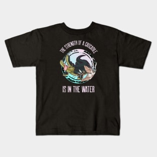 The Strength Of A Crocodile Is In The Water Kids T-Shirt